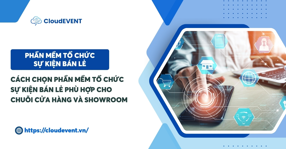 phần mềm tổ chức sự kiện bán lẻ