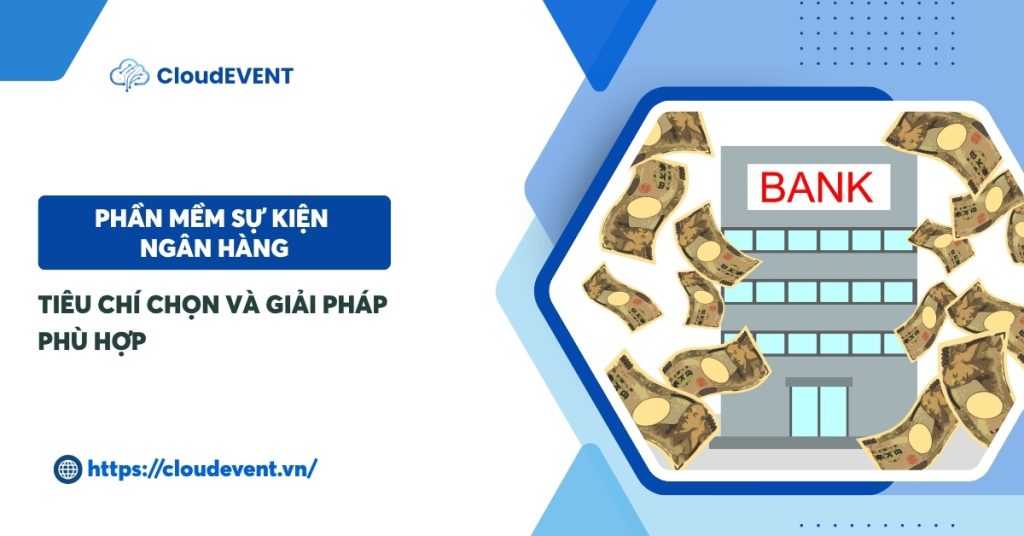 Phần mềm sự kiện ngân hàng